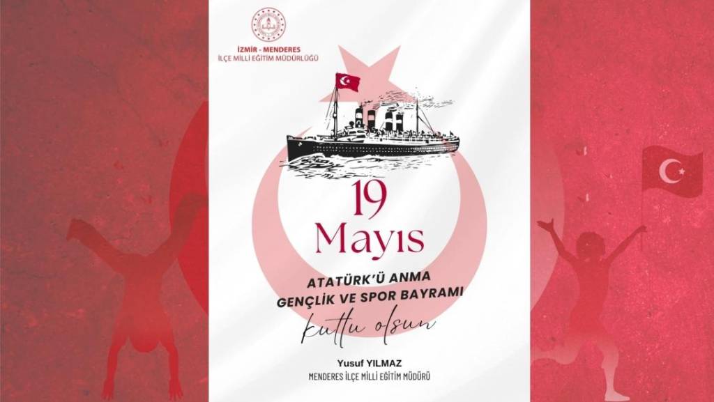 Menderes İlçe Milli Eğitim Müdürü Yusuf Yılmaz'dan 19 Mayıs mesajı