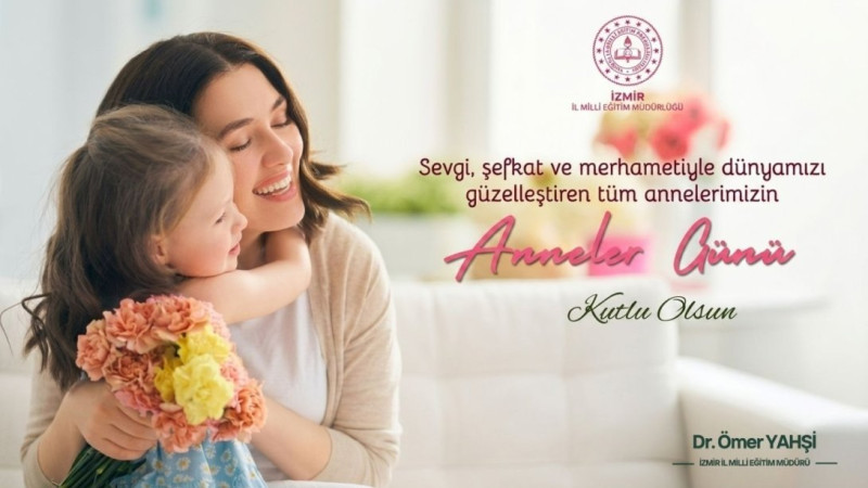 İzmir İl Milli Eğitim Müdürü Yahşi’den Anneler Günü Mesajı